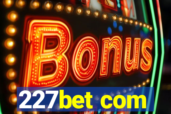 227bet com